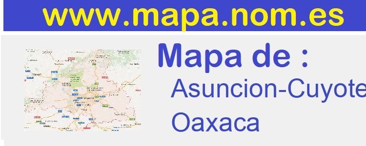 mapa de  Asuncion-Cuyotepeji