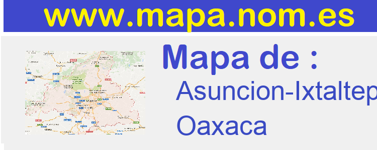mapa de  Asuncion-Ixtaltepec