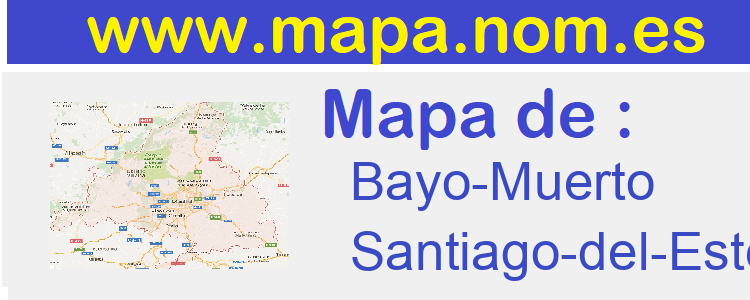mapa de  Bayo-Muerto