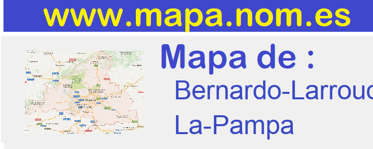 mapa de  Bernardo-Larroude