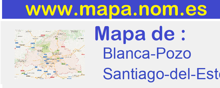 mapa de  Blanca-Pozo