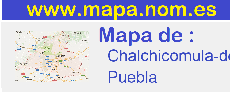 mapa de  Chalchicomula-de-Sesma