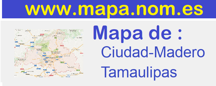 mapa de  Ciudad-Madero