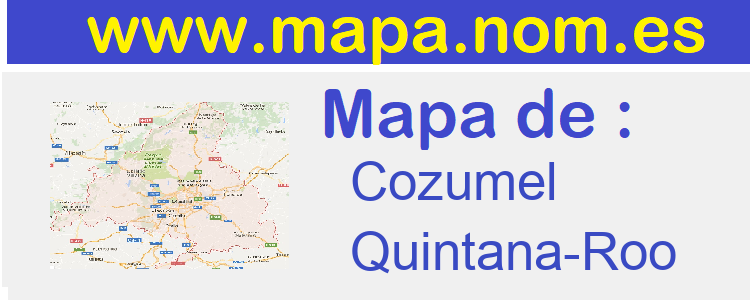 MAPA CALLEJERO DE ⏩ Cozumel ] Quintana-Roo, Mexico con Croquis Plano