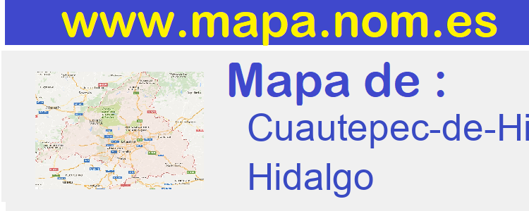 mapa de  Cuautepec-de-Hinojosa