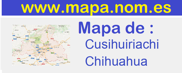 mapa de  Cusihuiriachi