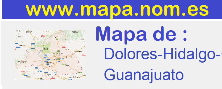 mapa de  Dolores-Hidalgo-Cuna-de-la-Independencia-Nacional