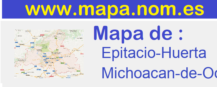 mapa de  Epitacio-Huerta