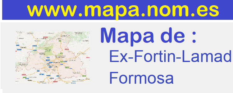 mapa de  Ex-Fortin-Lamadrid