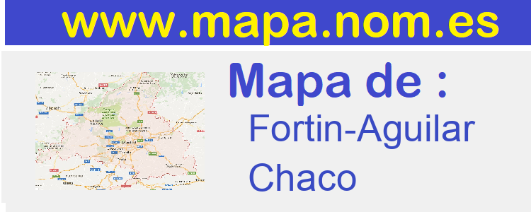 mapa de  Fortin-Aguilar