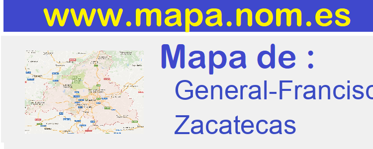 mapa de  General-Francisco-R-Murguia