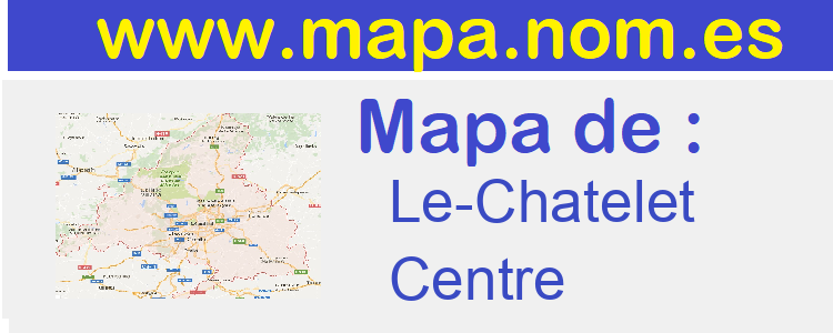 mapa de  Le-Chatelet