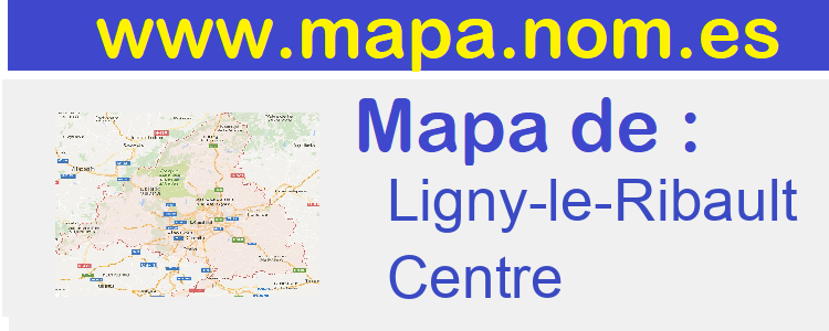 mapa de  Ligny-le-Ribault