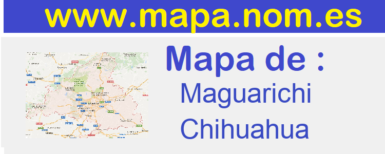 mapa de  Maguarichi
