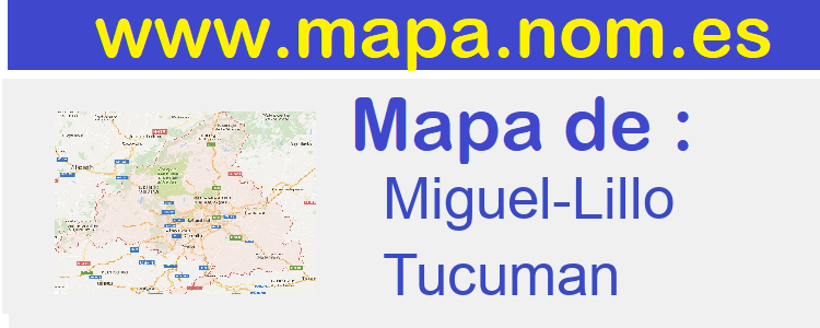 mapa de  Miguel-Lillo