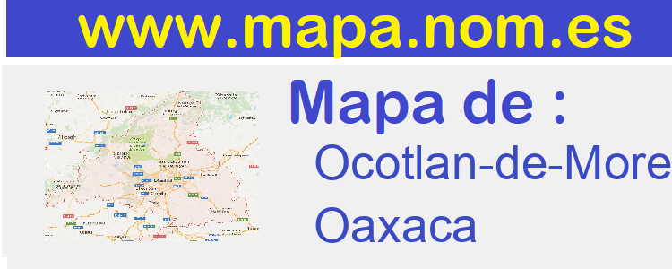 mapa de  Ocotlan-de-Morelos