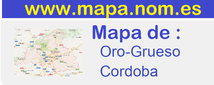mapa de  Oro-Grueso