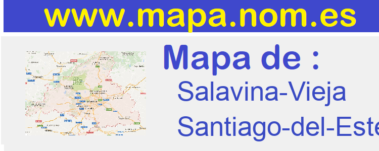 mapa de  Salavina-Vieja