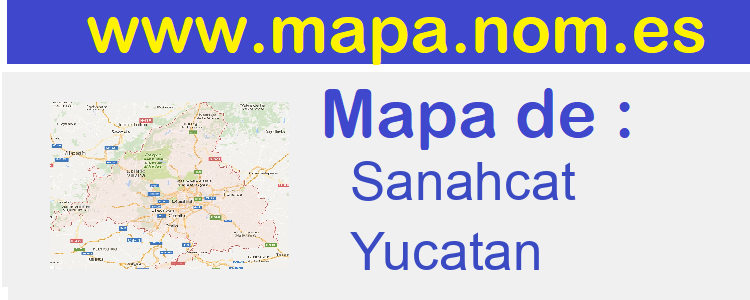 mapa de  Sanahcat
