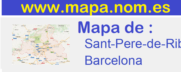mapa de  Sant-Pere-de-Ribes