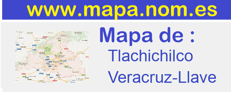 mapa de  Tlachichilco