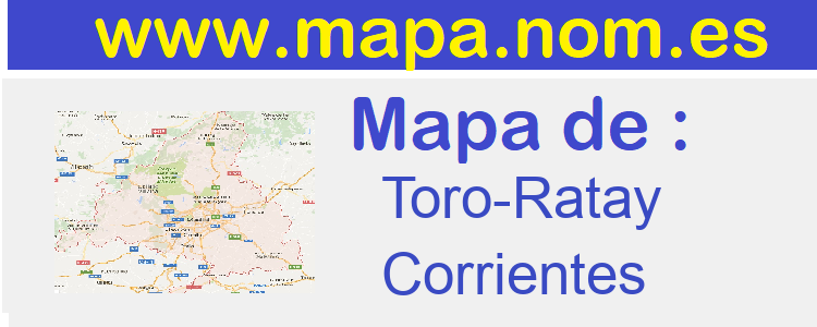 mapa de  Toro-Ratay