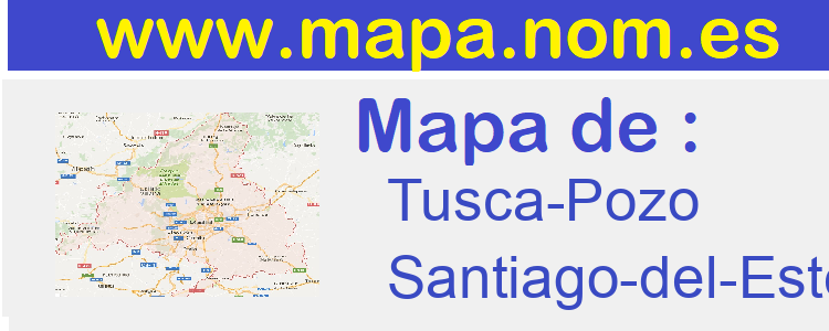 mapa de  Tusca-Pozo