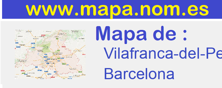 mapa de  Vilafranca-del-Penedes